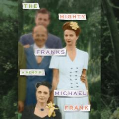 The Mighty Franks: A Memoir Audiobook, by Michael B. Frank