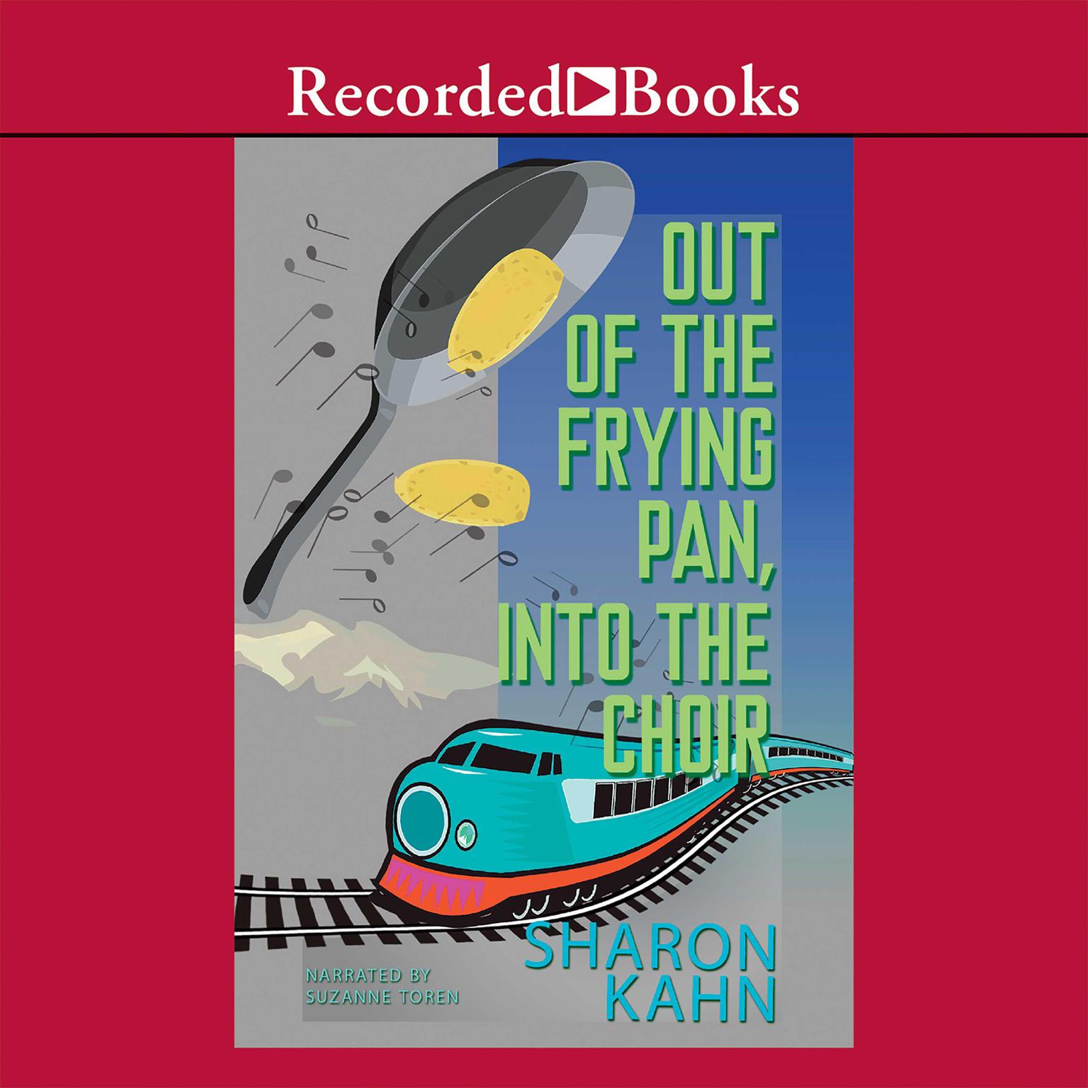 Out of the Frying Pan, Into the Choir Audiobook, by Sharon Kahn