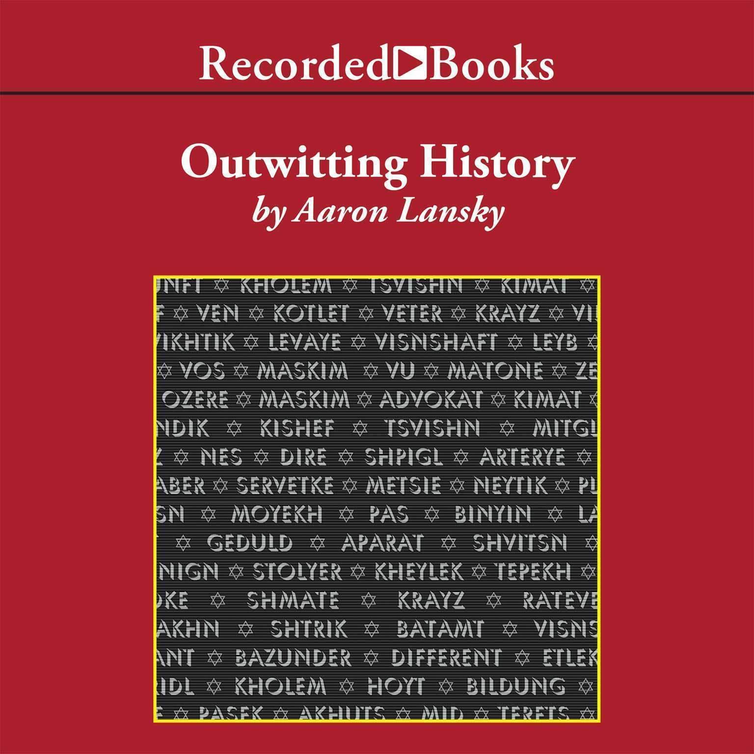 Outwitting History: The Amazing Adventures of a Man Who Rescued a Million Yiddish Books Audiobook, by Aaron Lansky