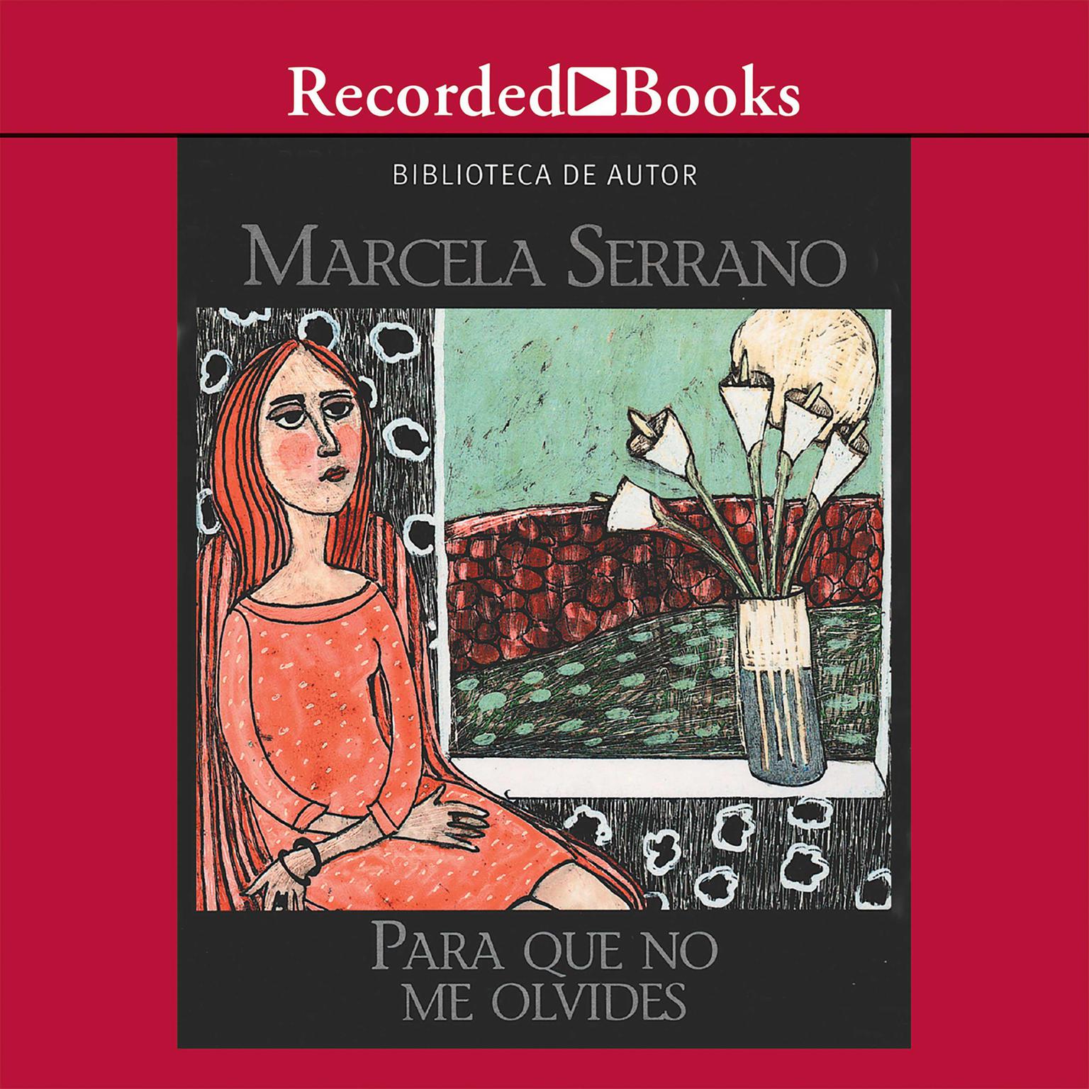 Para que no me olivides (Something to Remember Me By) Audiobook, by Marcela Serrano