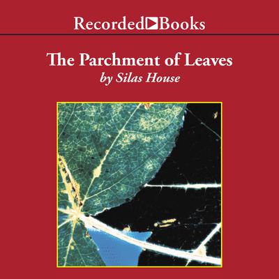 A Parchment of Leaves Audiobook, by Silas House