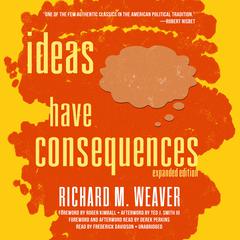 Ideas Have Consequences, Expanded Edition Audiobook, by 