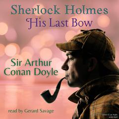 Sherlock Holmes: His Last Bow Audiobook, by Arthur Conan Doyle