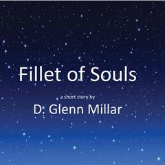Fillet of Souls Audiobook, by D. Glenn Millar