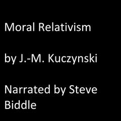 Moral Relativism Audiobook, by J. M. Kuczynski