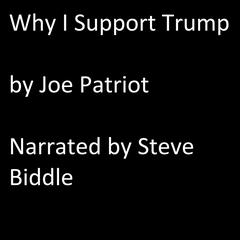 Why I Support Trump Audiobook, by Joe Patriot