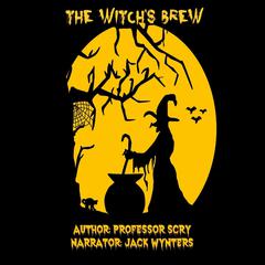 The Witch's Brew Audiobook, by Professor Scry