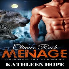 Menage: Climax Rush Audiobook, by Kathleen Hope