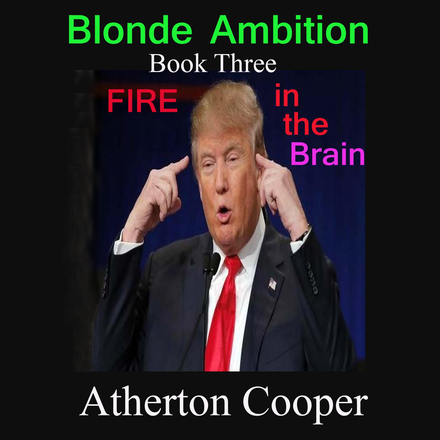 Fire in the Brain: Blonde Ambition, Book Three Audiobook, by Atherton Cooper