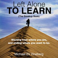 Left Alone to Learn (The Break-up Book) Audiobook, by Michael Eli Vineberg
