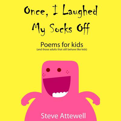 Once, I Laughed My Socks Off—Poems for Kids Audiobook, by Steve Attewell
