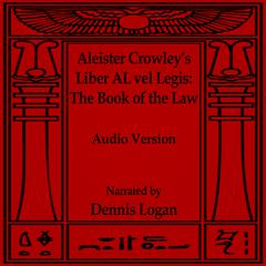 Aleister Crowley’s Liber AL vel Legis—The Book of the Law Audiobook, by Aleister Crowley