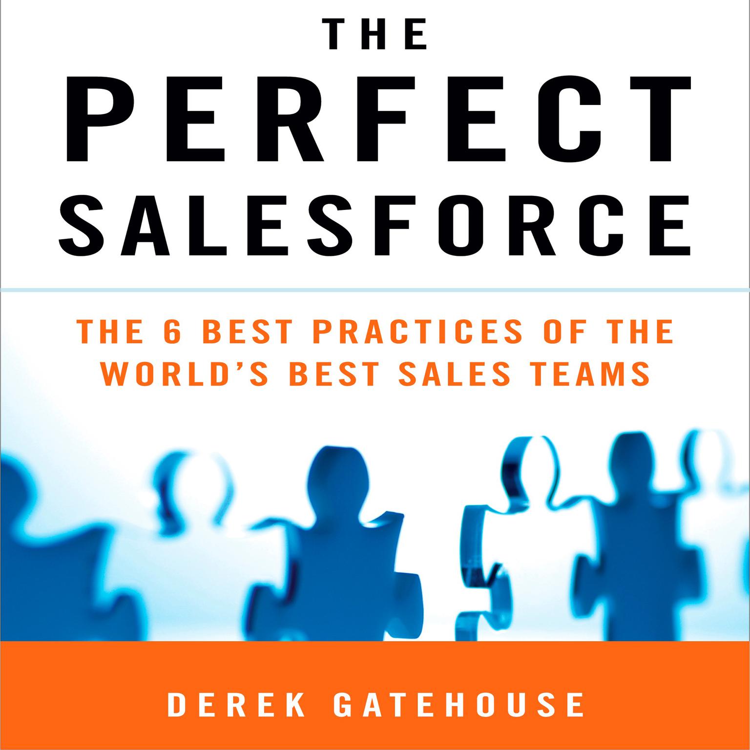 The Perfect SalesForce: The 6 Best Practices of the Worlds Best Sales Teams Audiobook, by Derek Gatehouse