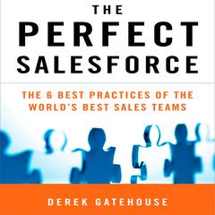 The Perfect SalesForce: The 6 Best Practices of the World's Best Sales Teams Audiobook, by 