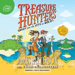 Treasure Hunters: Quest for the City of Gold Audiobook, by James Patterson, Chris Grabenstein