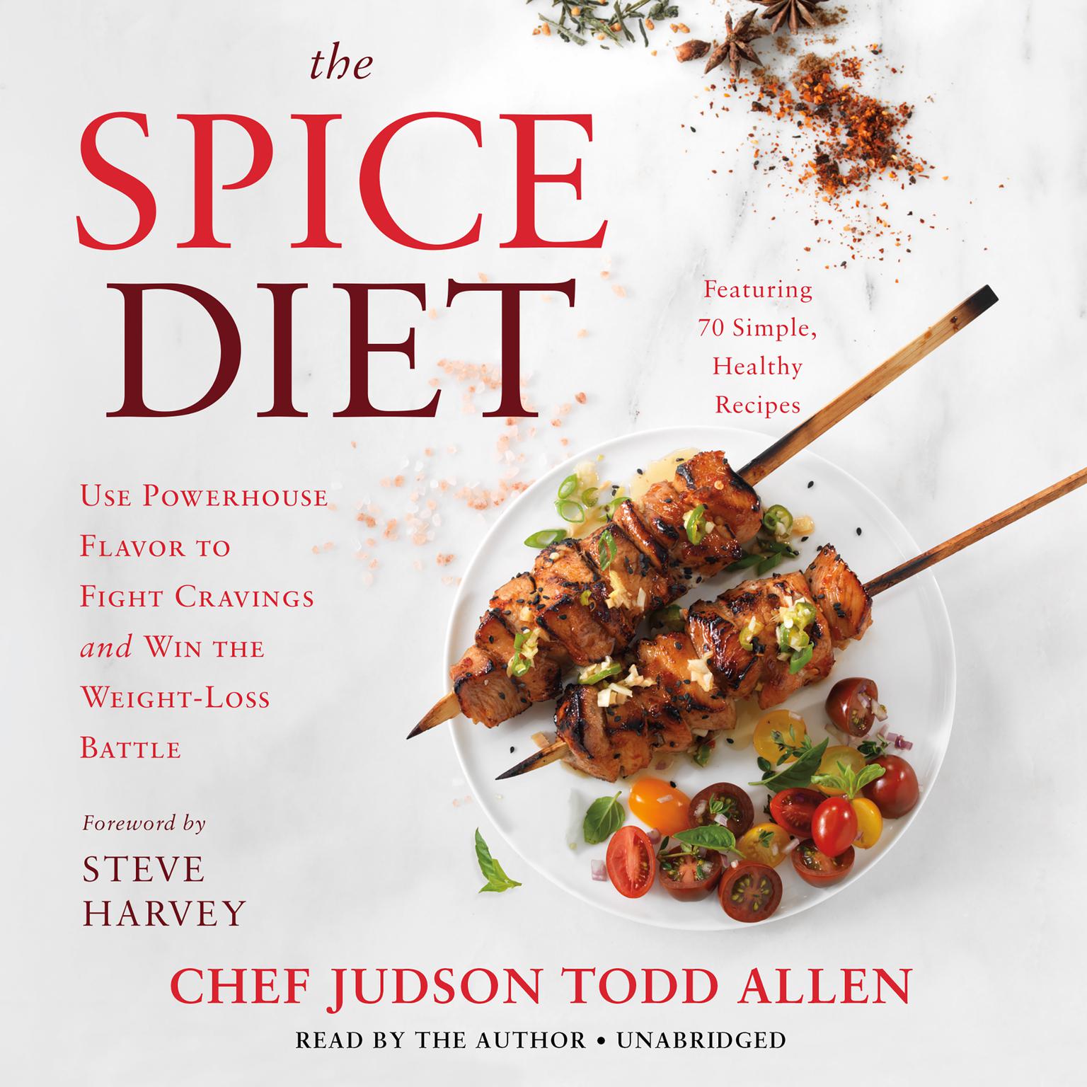 The Spice Diet: Use Powerhouse Flavor to Fight Cravings and Win the Weight-Loss Battle Audiobook, by Judson Todd Allen