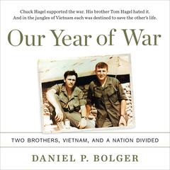 Our Year of War: Two Brothers, Vietnam, and a Nation Divided Audiobook, by Daniel P. Bolger