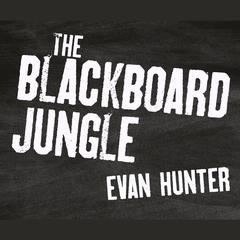 The Blackboard Jungle Audiobook, by Evan Hunter