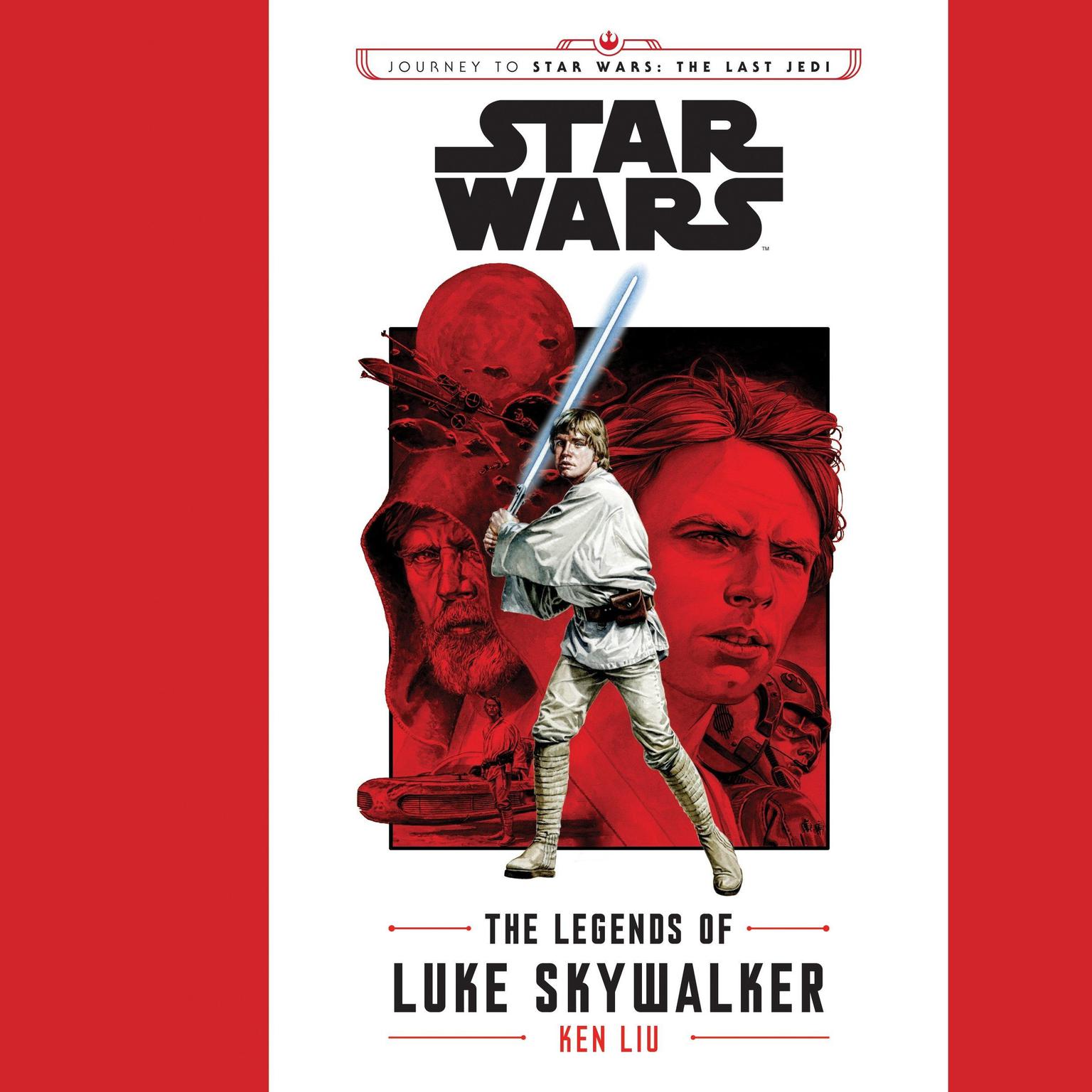 Journey to Star Wars: The Last Jedi The Legends of Luke Skywalker Audiobook, by Ken Liu