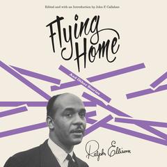 Flying Home And Other Stories: And Other Stories Audiobook, by Ralph Ellison