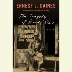The Tragedy of Brady Sims Audiobook, by Ernest J. Gaines