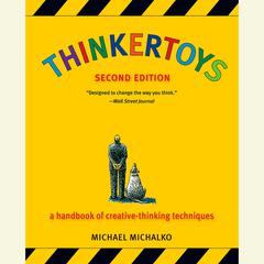 Thinkertoys: A Handbook of Creative-Thinking Techniques Audiobook, by Michael Michalko
