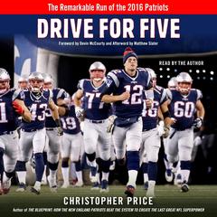 Drive for Five: The Remarkable Run of the 2016 Patriots Audiobook, by Christopher Price