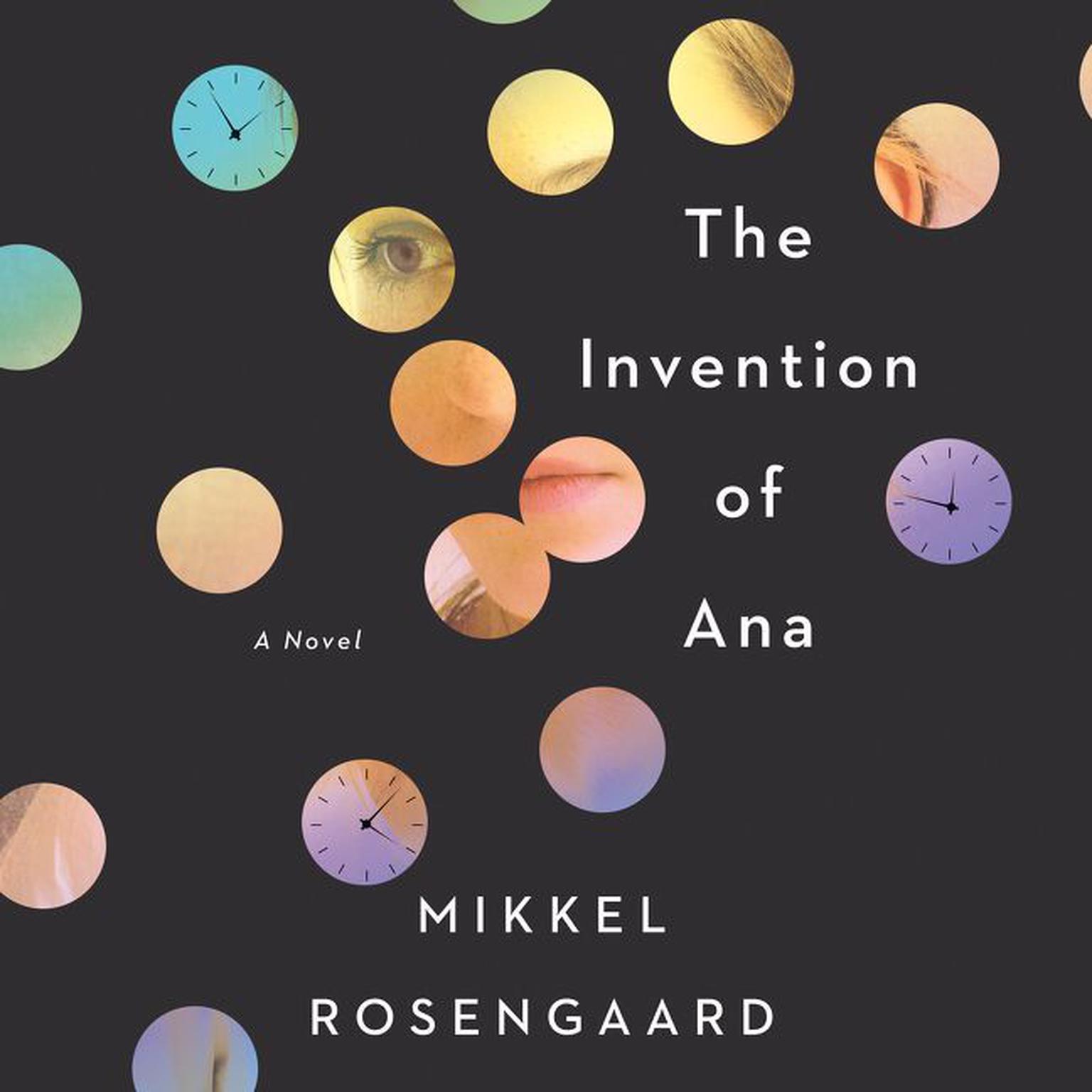 The Invention of Ana: A Novel Audiobook, by Mikkel Rosengaard