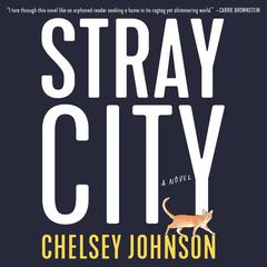Stray City: A Novel Audiobook, by Chelsey Johnson