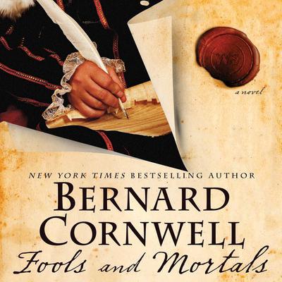 Fools and Mortals: A Novel Audiobook, by Bernard Cornwell