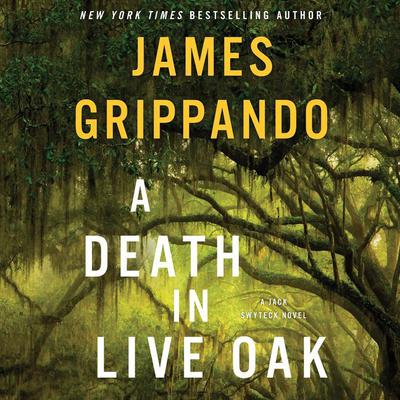 A Death in Live Oak: A Jack Swyteck Novel Audiobook, by James Grippando
