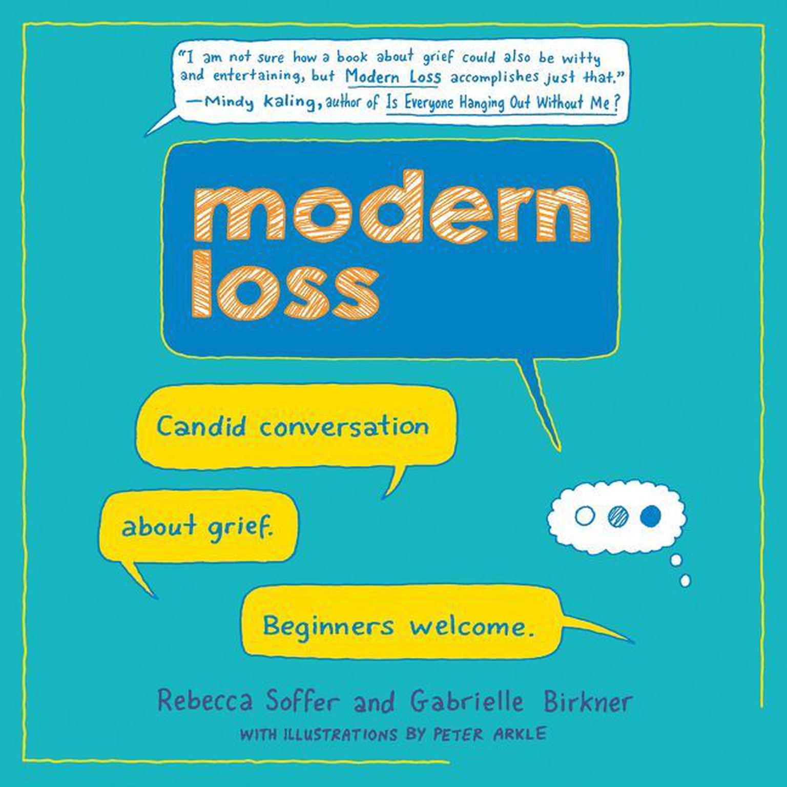 Modern Loss: Candid Conversation About Grief. Beginners Welcome. Audiobook, by Gabrielle Birkner