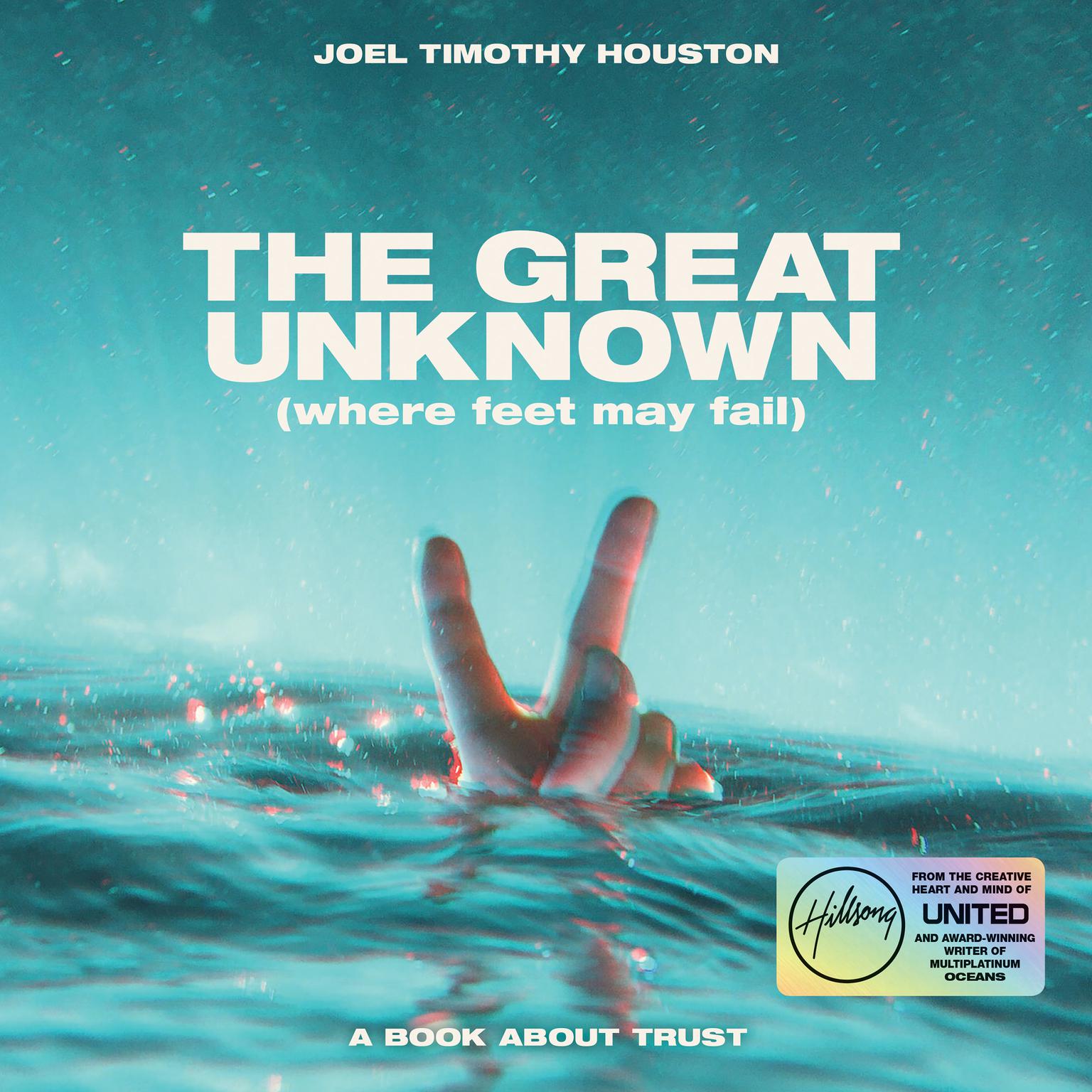 The Great Unknown: Where Feet May Fail: A Book About Trust Audiobook, by Joel Timothy Houston