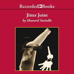 Jitter Joint: A Novel of Suspense Audiobook, by Howard Swindle