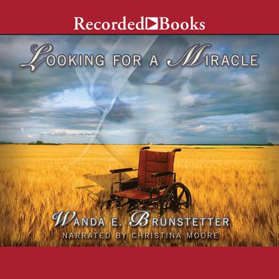 Looking for a Miracle Audiobook, by Wanda E. Brunstetter