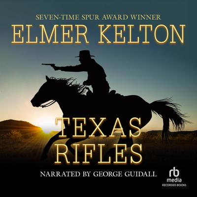 Texas Rifles Audiobook, by Elmer Kelton