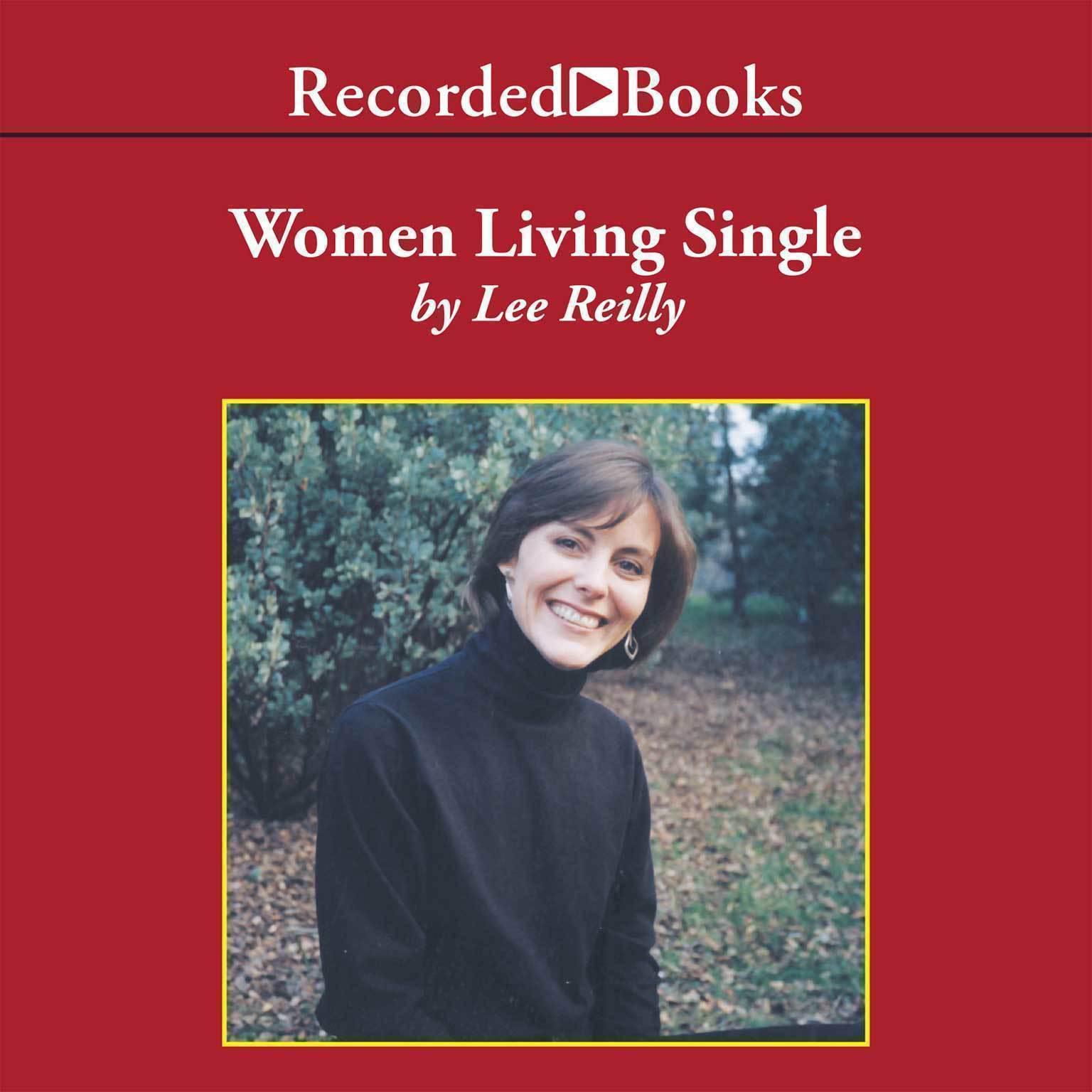 Women Living Single: Thirty Women Share Their Stories of Navigating Through a Married World Audiobook, by Lee Reilly