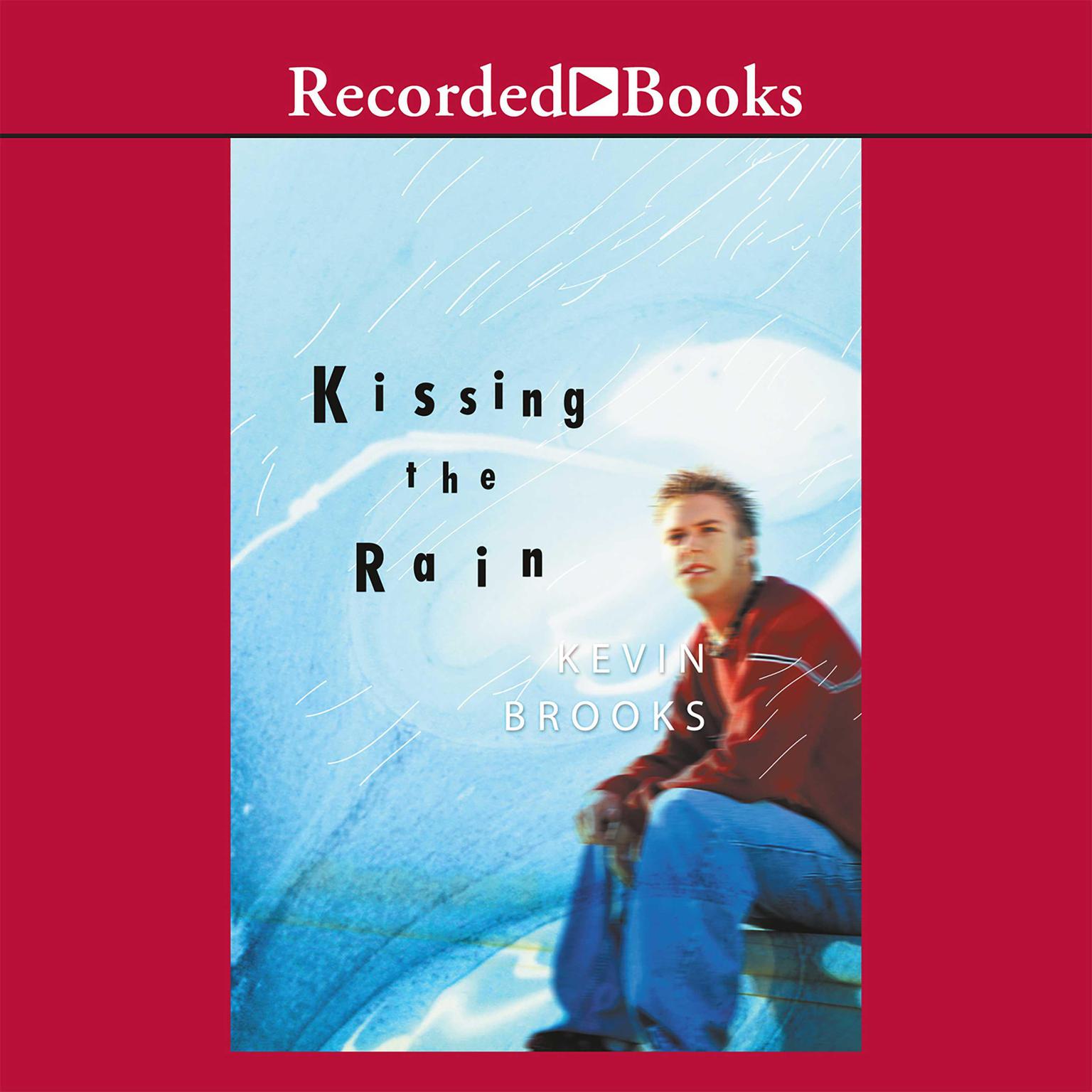 Kissing the Rain Audiobook, by Kevin Brooks