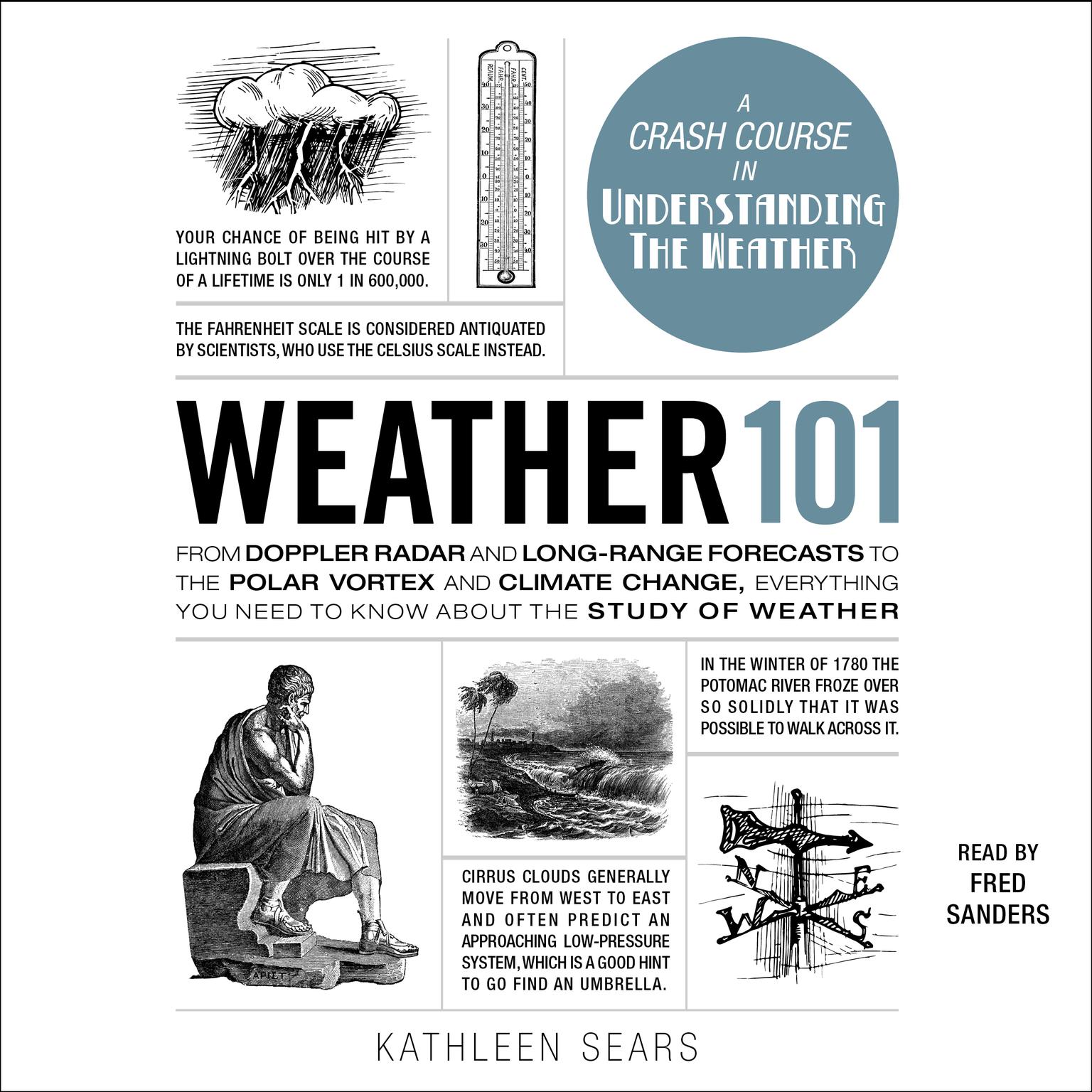 Weather 101: From Doppler Radar and Long-Range Forecasts to the Polar Vortex and Climate Change, Everything You Need to Know about the Study of Weather Audiobook, by Kathleen Sears