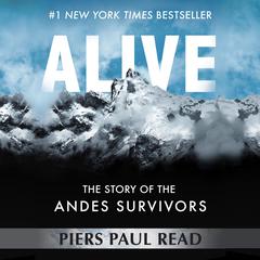 Alive: The Story of the Andes Survivors Audiobook, by Piers Paul Read