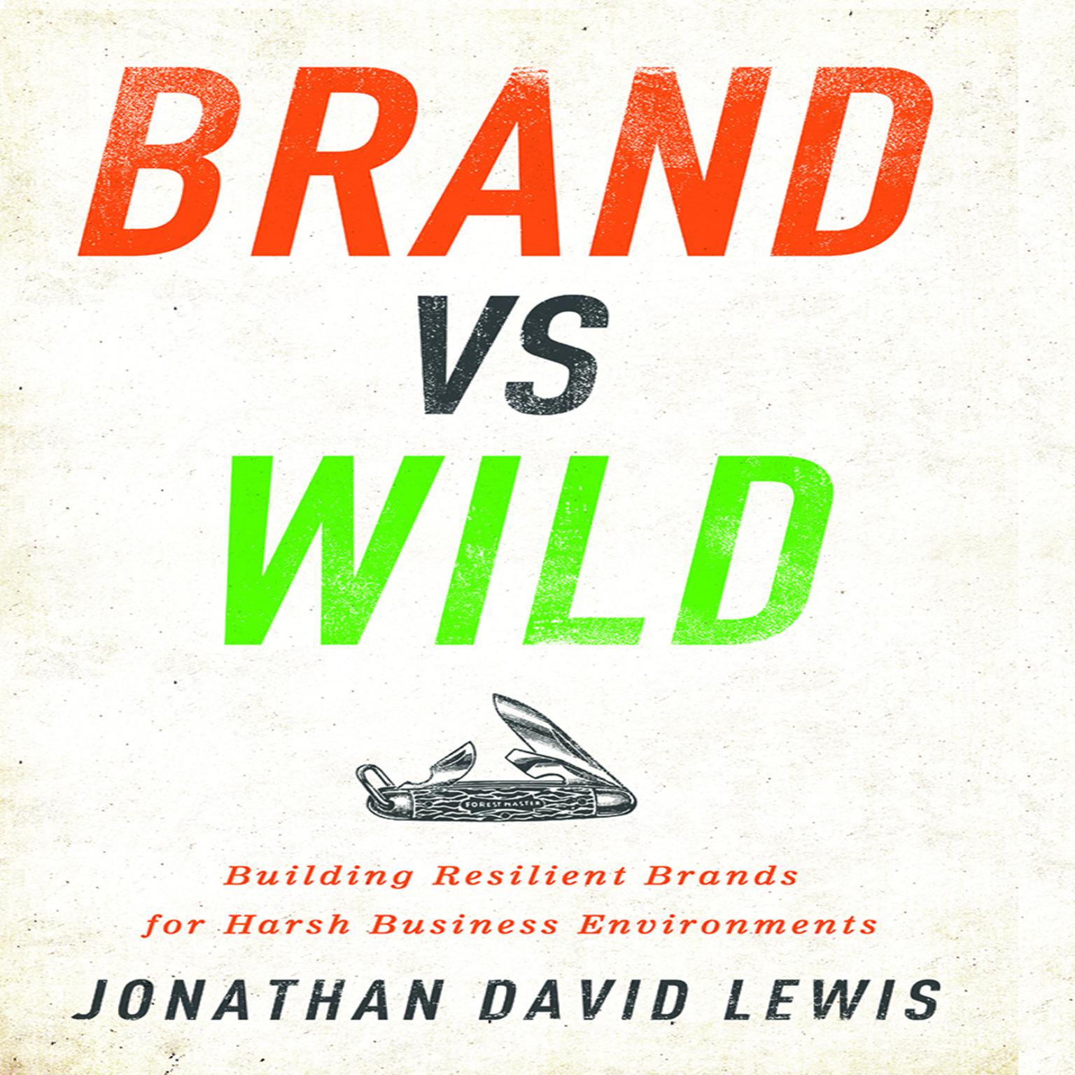Brand vs Wild: Building Resilient Brands for Harsh Business Environments Audiobook, by Jonathan David Lewis
