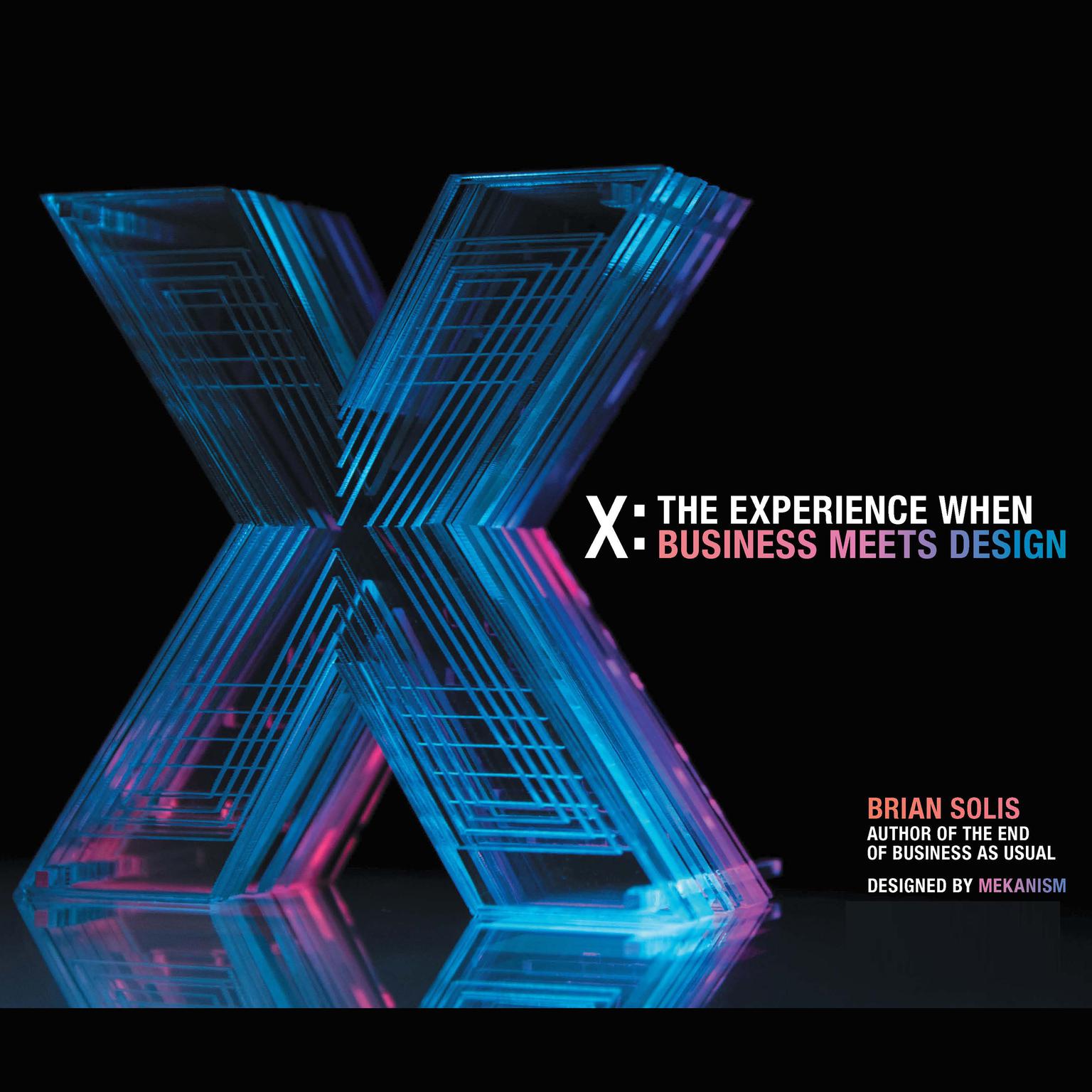 X: The Experience When Business Meets Design Audiobook, by Brian Solis