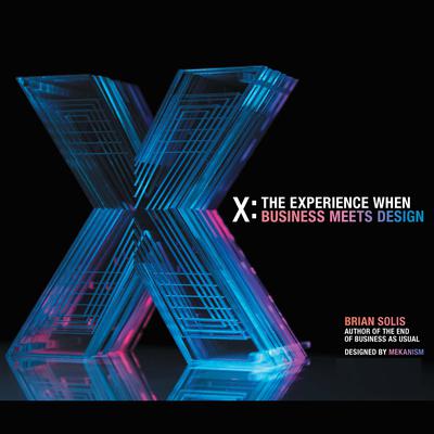 X: The Experience When Business Meets Design Audiobook, by Brian Solis