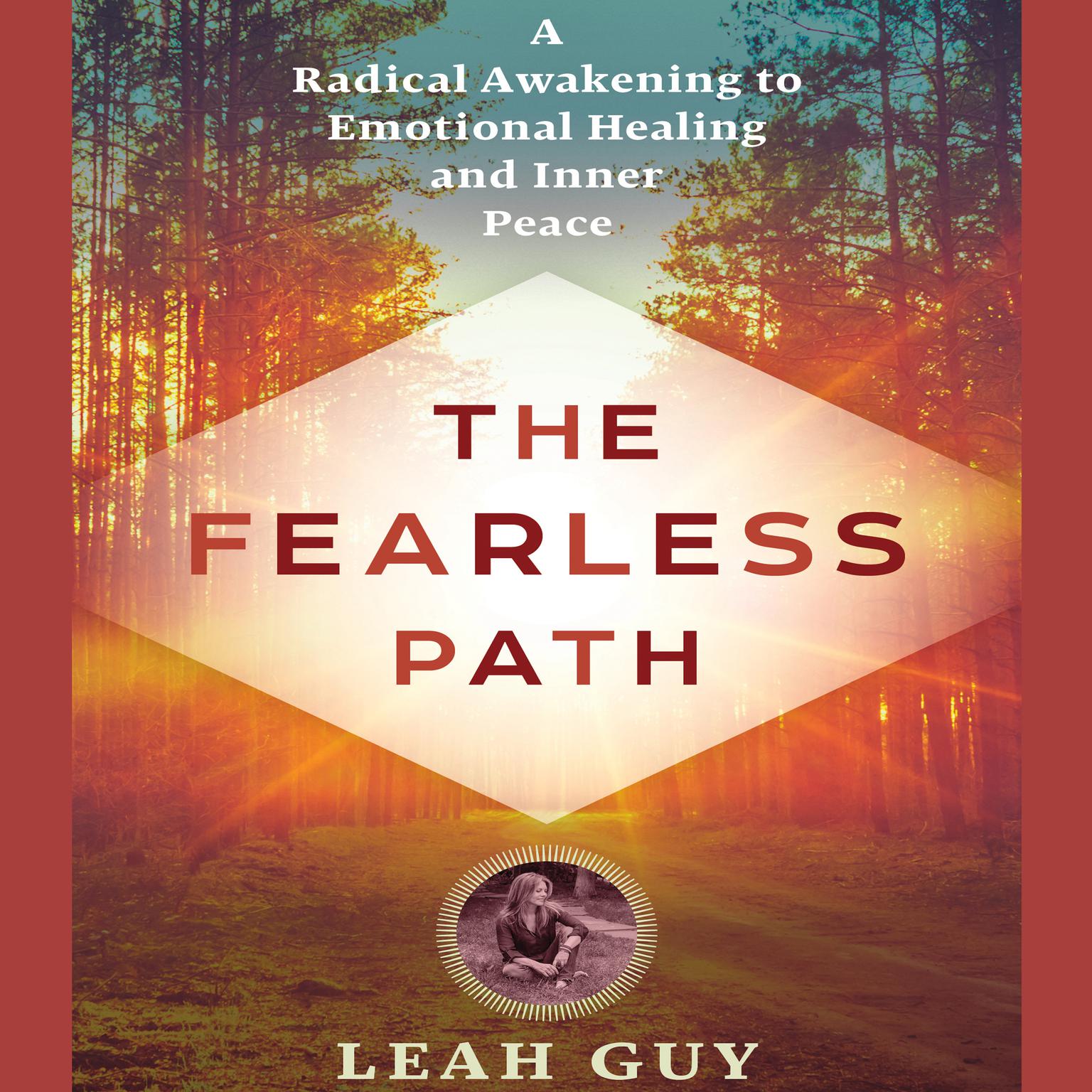 The Fearless Path to Emotional Healing: A Radical Awakening to Emotional Healing and Inner Peace Audiobook, by Leah Guy