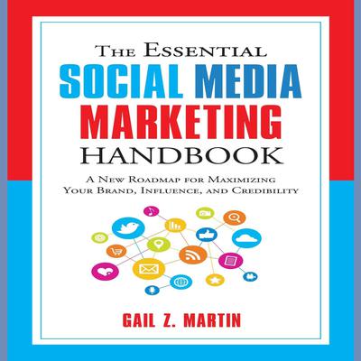 The Essential Social Media Marketing Handbook: A New Roadmap for Maximizing Your Brand, Influence, and Credibility Audiobook, by 