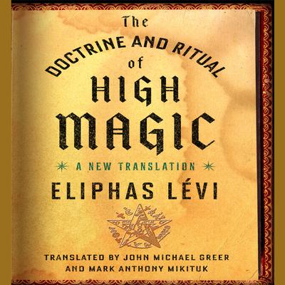 The Doctrine and Ritual High Magic: A New Translation Audiobook, by Eliphas Lévi