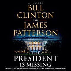 The President Is Missing: A Novel Audiobook, by Bill Clinton