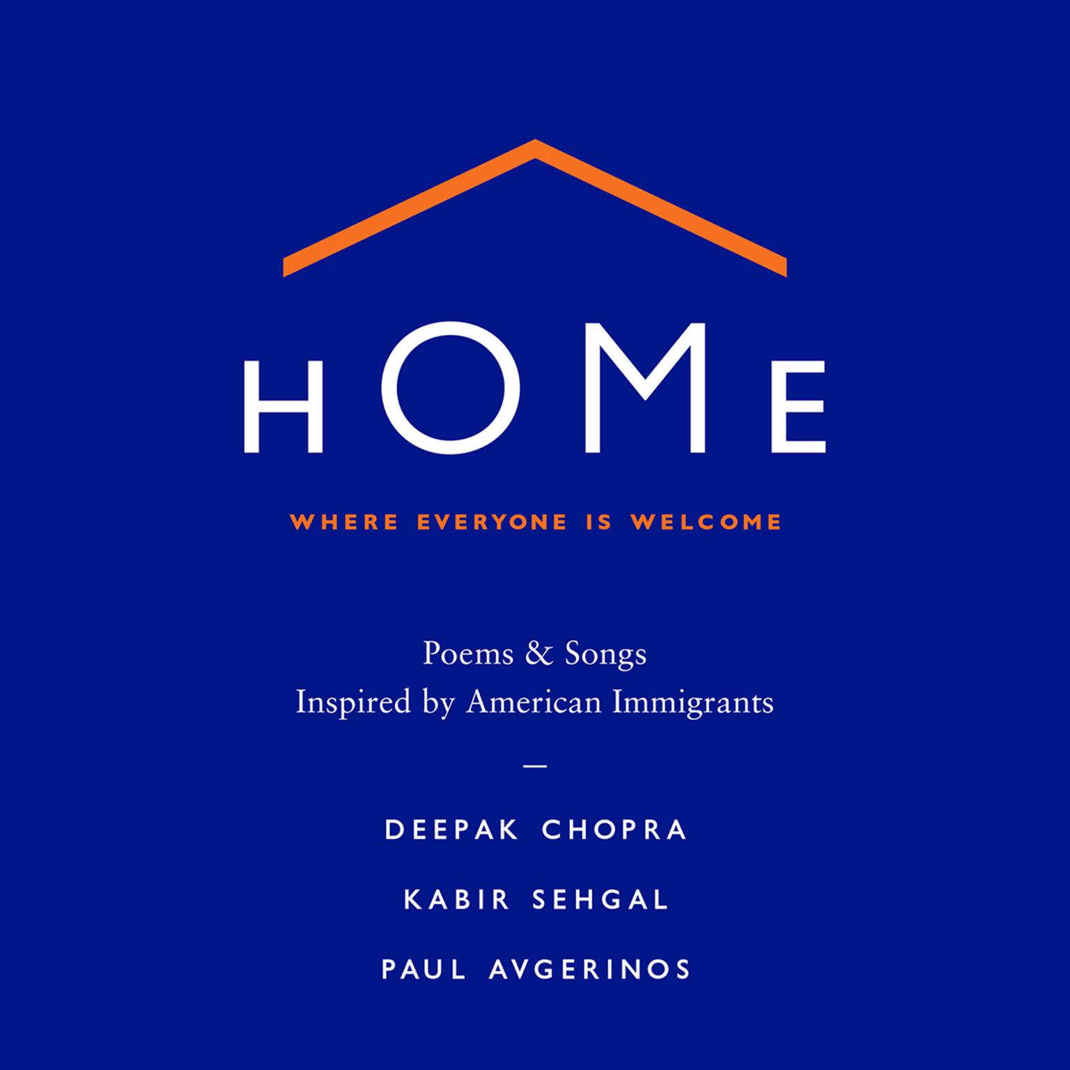 Home: Where Everyone Is Welcome: Poems & Songs Inspired by American Immigrants Audiobook, by Kabir  Sehgal