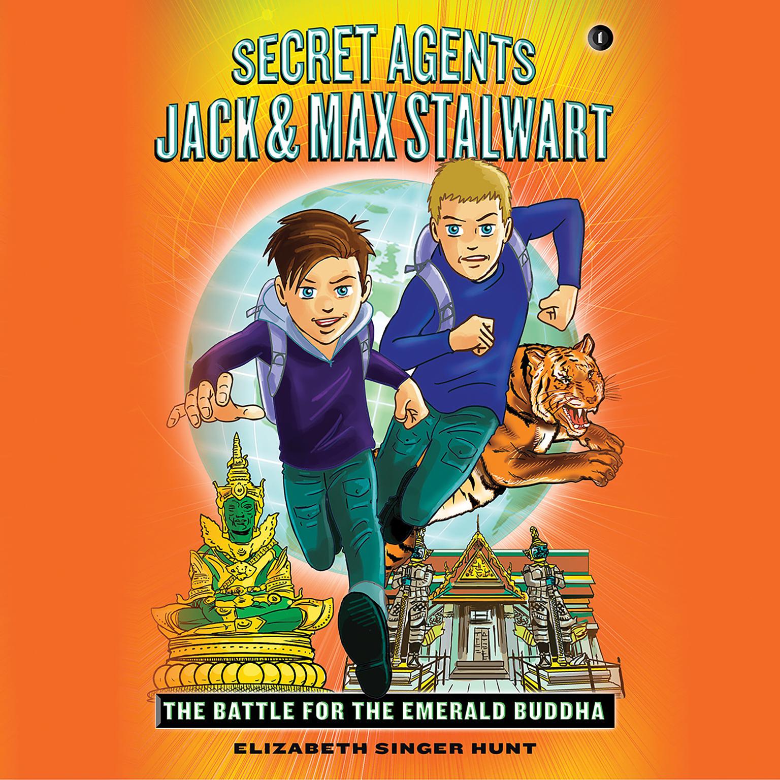 Secret Agents Jack and Max Stalwart: Book 1: The Battle for the Emerald Buddha: Thailand Audiobook, by Elizabeth Singer Hunt