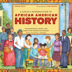 A Child's Introduction to African American History: The Experiences, People, and Events That Shaped Our Country Audiobook, by Jabari Asim